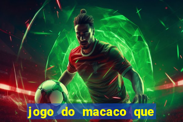 jogo do macaco que ganha dinheiro